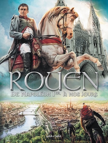 Rouen en BD Tome 4 : De Napoléon Ier à nos jours
