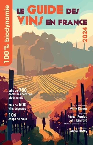 Le Guide des Vins en France. 100% biodynamie, Edition 2024